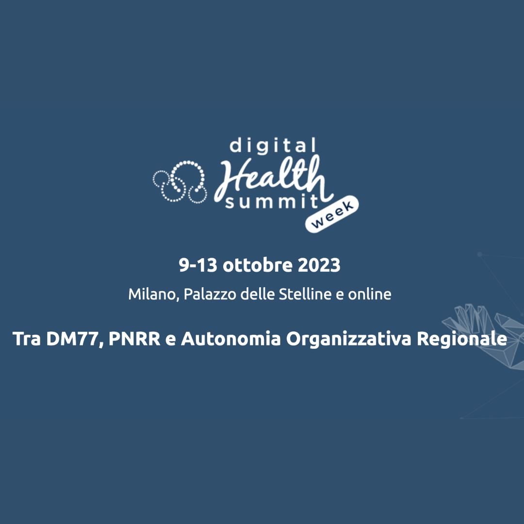 Digital Health Summit. Tra DM77, PNRR e Autonomia Organizzativa Regionale