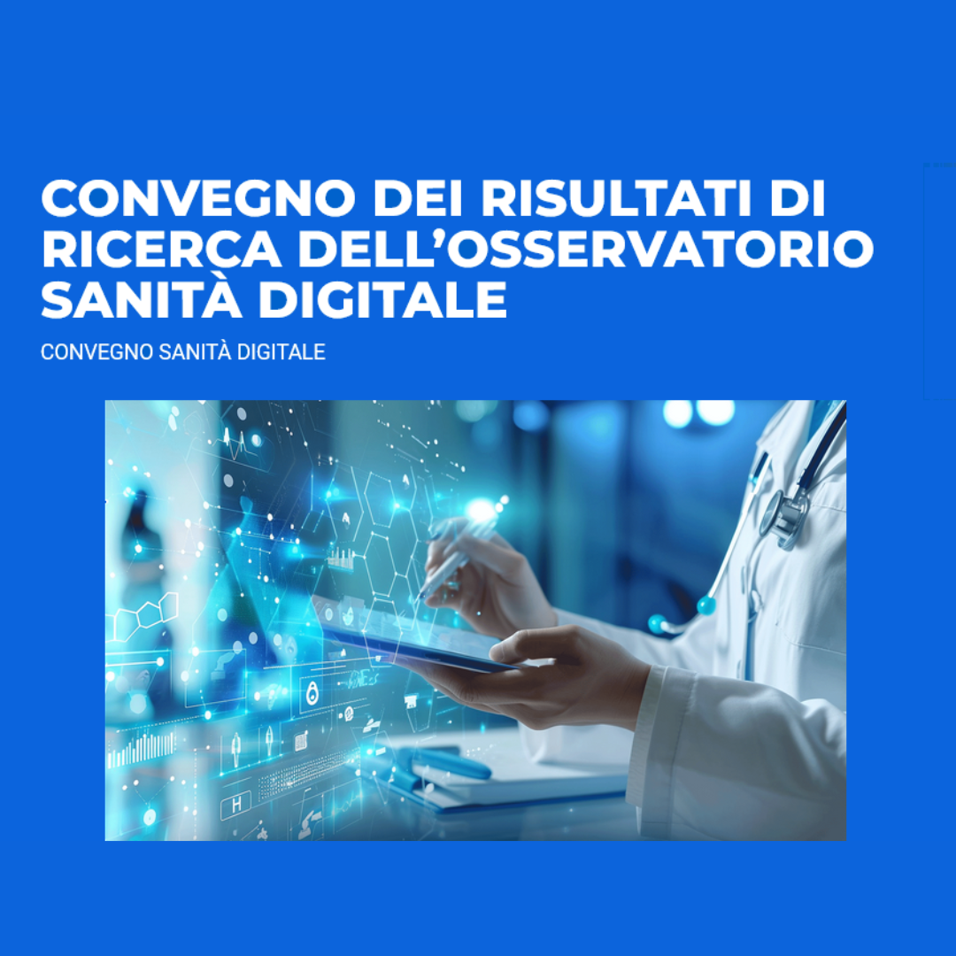 Convegno dei risultati di ricerca dell'Osservatorio Sanità Digitale