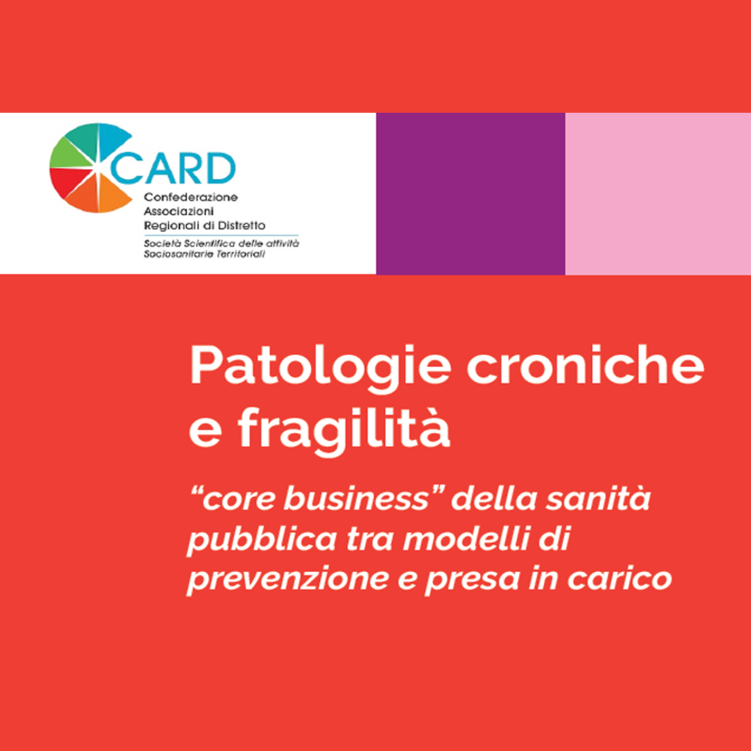 Patologie croniche e fragilità “core business” della sanità pubblica tra modelli di prevenzione e presa in carico Patologie croniche e fragilità “core business” della sanità pubblica tra modelli di prevenzione e presa in carico